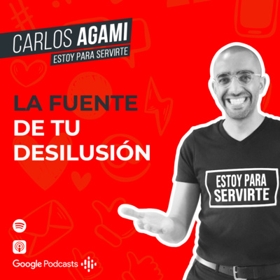 La fuente de tu desilusión | Uno a Uno con Carlos Agami