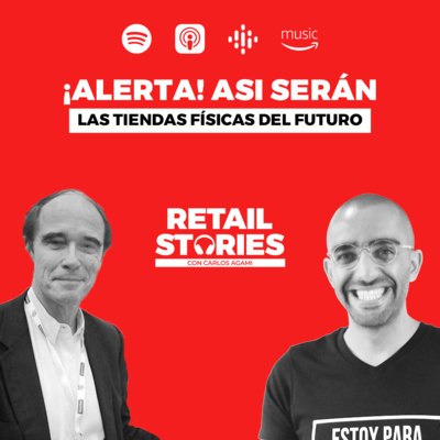 ¡Alerta! Así Serán las Tiendas Físicas del Futuro con Andrew Strenk | Retail Stories