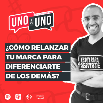 Cómo Relanzar tu Marca para Diferenciarte de los Demás | Uno a Uno con Carlos Agami