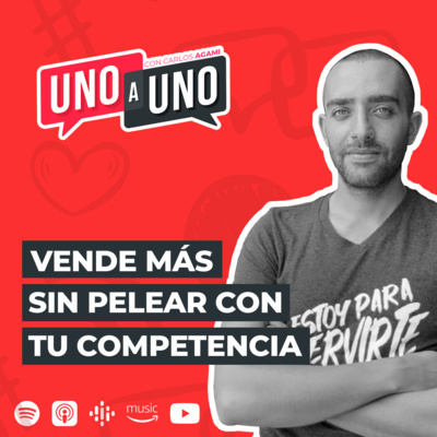 Vende más sin pelear con tu competencia | Uno a Uno con Carlos Agami