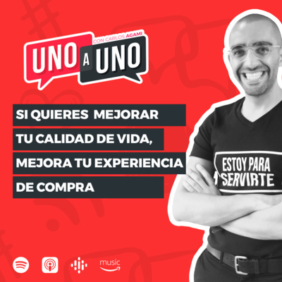Si Quieres Mejorar tu Calidad de Vida, Mejora tu Experiencia de Compra | Uno a Uno con Carlos Agami