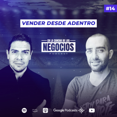 Vender Desde Adentro | En la Cancha de los Negocios
