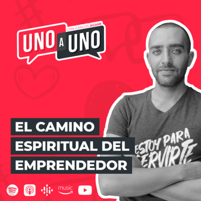 El Camino Espiritual del Emprendedor | Uno a Uno con Carlos Agami