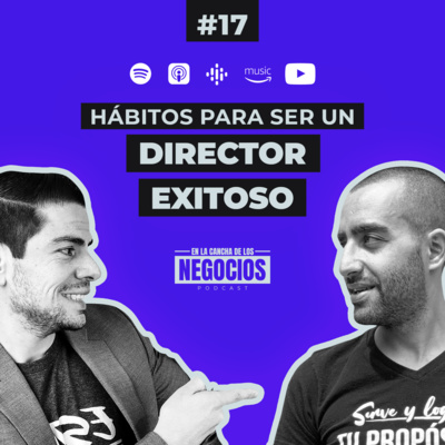 Hábitos para ser un Director Exitoso | En la Cancha de los Negocios
