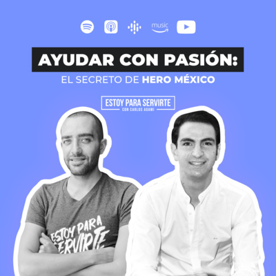 Ayudar con pasión: El secreto de Hero México | Estoy Para Servirte
