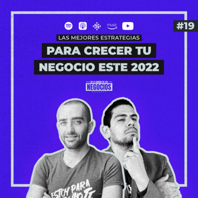 Las Mejores Estrategias para Crecer tu Negocio este 2022 | En la Cancha de los Negocios
