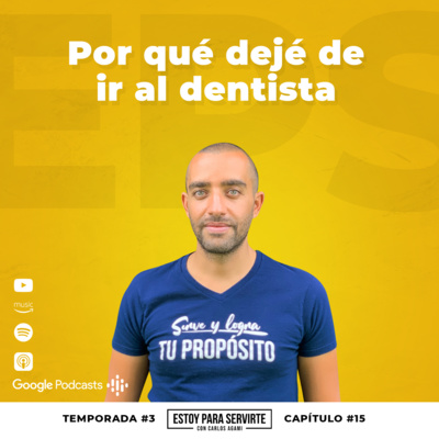 Por qué Dejé de Ir al Dentista | Estoy Para Servirte