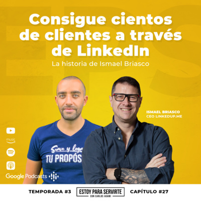 Consigue cientos de clientes a través de LinkedIn - La historia de Ismael Briasco | Estoy Para Servirte