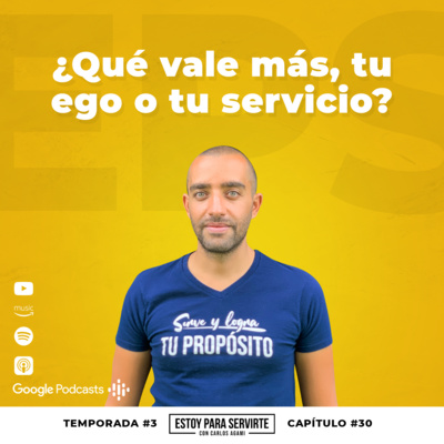 ¿Qué Vale Más, tu Ego o tu Servicio? | Estoy Para Servirte