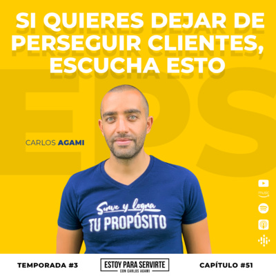 Si Quieres Dejar de Perseguir Clientes, Escucha Esto | Estoy Para Servirte