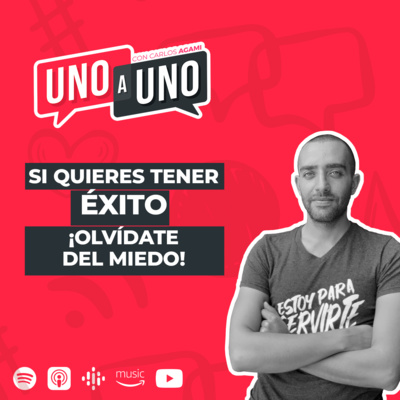Si Quieres Tener Éxito ¡Olvídate del Miedo! | Uno a Uno