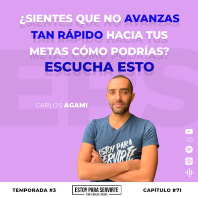 ¿Sientes que no Avanzas tan Rápido Hacia tus Metas cómo Podrías? ESCUCHA ESTO | Estoy Para Servirte