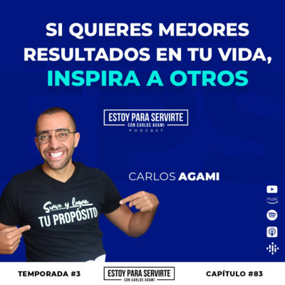 Si Quieres Mejores Resultados en tu Vida, Inspira a Otros | Estoy Para Servirte
