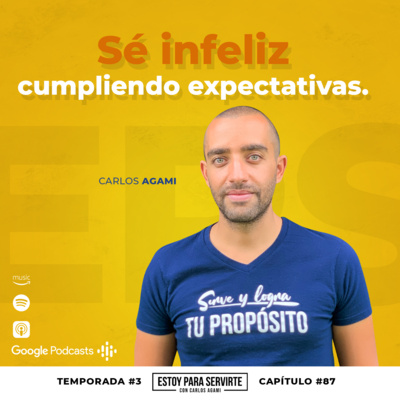 Sé Infeliz Cumpliendo Expectativas | Estoy Para Servirte