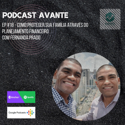 Ep #18 - Como proteger sua família através do planejamento financeiro, com Fernanda Prado