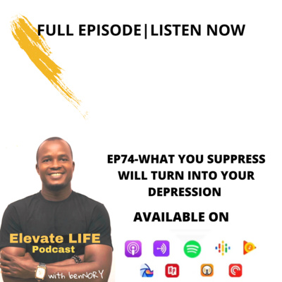 EP74-WHAT YOU SUPPRESS WILL TURN INTO YOUR DEPRESSION