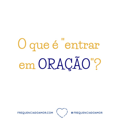 O que é "entrar em ORAÇÃO"? | Um Curso em Milagres (UCEM) | Na Frequência do Amor episode artwork