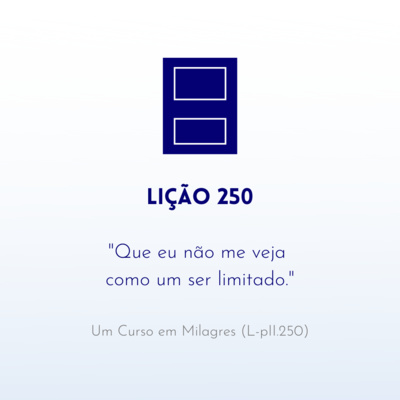 LIÇÃO 250 do Livro de Exercícios de "Um Curso em Milagres" (UCEM) | Na Frequência do Amor episode artwork