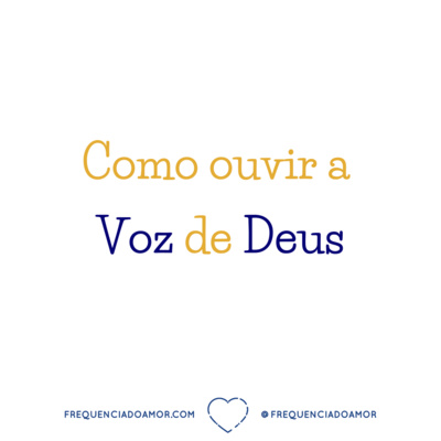 Como ouvir a Voz de Deus no dia a dia | Um Curso em Milagres (UCEM) | Na Frequência do Amor episode artwork