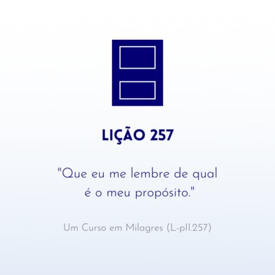 LIÇÃO 257 do Livro de Exercícios de "Um Curso em Milagres" (UCEM) | Na Frequência do Amor episode artwork