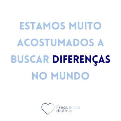 Estamos muito acostumados a buscar DIFERENÇAS no mundo | Um Curso em Milagres | Na Frequência do Amor episode artwork