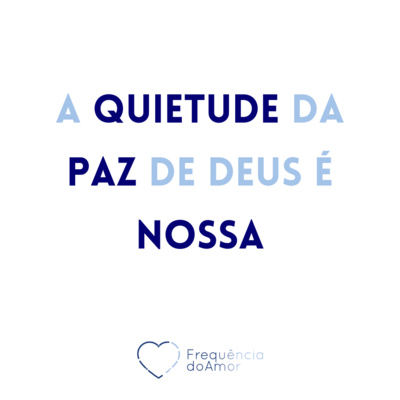A QUIETUDE da PAZ de Deus é NOSSA | Um Curso em Milagres (UCEM) | Na Frequência do Amor episode artwork