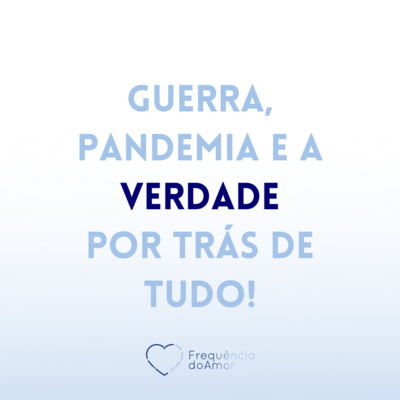 Guerra, Pandemia e a VERDADE por trás de tudo! | Um Curso em Milagres (UCEM) | Na Frequência do Amor episode artwork