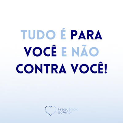 Tudo é PARA você e não CONTRA você! | Um Curso em Milagres (UCEM) | Na Frequência do Amor episode artwork