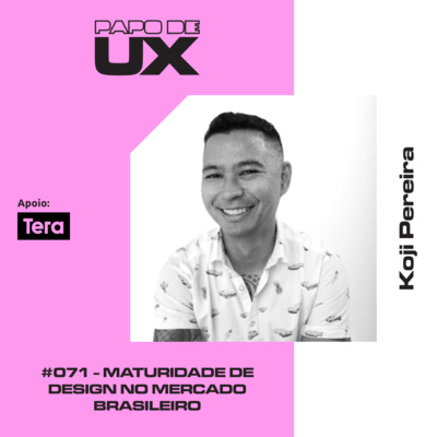 Maturidade de design no mercado brasileiro com Koji Pereira - Episódio 071 episode artwork