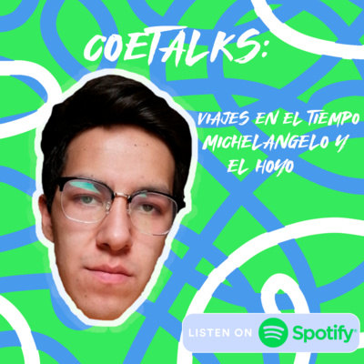 Coetalks x Princesas con espadas: Viajes en el tiempo, Michelangelo y "El hoyo".