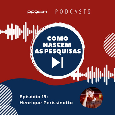 Como Nascem as Pesquisas 19 - Henrique Perissinotto