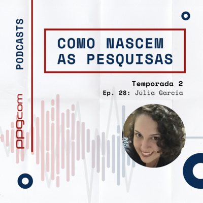 Como Nascem as Pesquisas 28 - Júlia Garcia