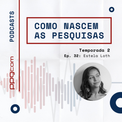 Como Nascem as Pesquisas 32 - Estela Loth