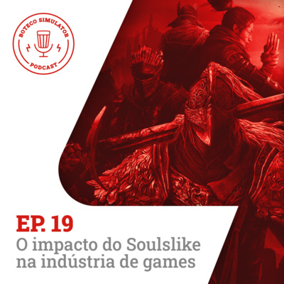 Episódio 19 - O Impacto do Soulslike na Indústria de Games