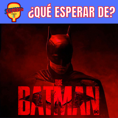 #04 ¿Qué esperar de THE BATMAN? #04 ¿Qué esperar de THE BATMAN?