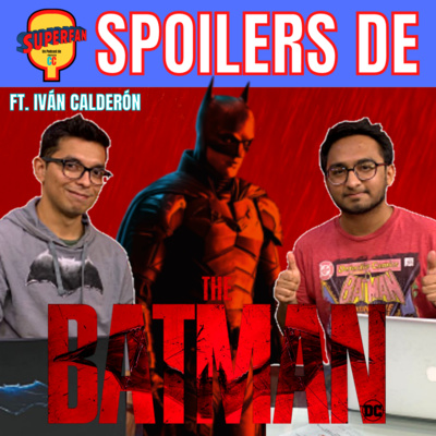 #05 Hablando de THE BATMAN con Spoilers (Ft. Iván Calderón) #05 Hablando de THE BATMAN con Spoilers (Ft. Iván Calderón)