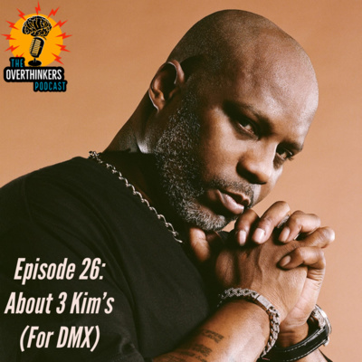 Episode 26 - About 3 Kim's (For DMX)