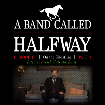 18. On the Ghostline with Hands of Lightning Pt 2 - Malcolm Burn (Engineer - Producer)