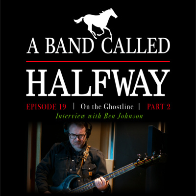 19. On the Ghostline with Hands of Lightning Pt 2 - Ben Johnson (Halfway)