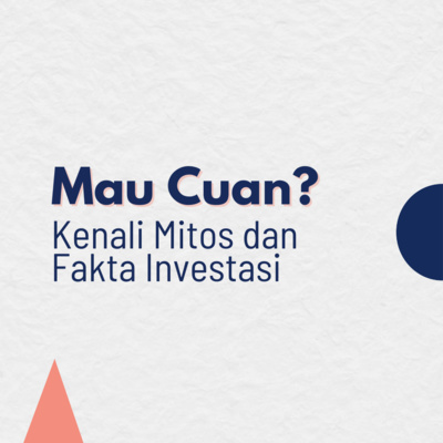 Mau Cuan? Kenali Mitos & Fakta Investasi episode artwork