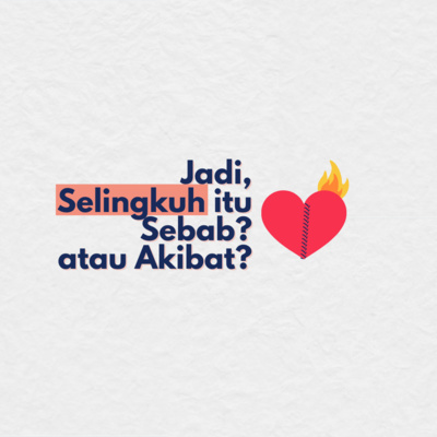 Jadi, Selingkuh itu Sebab? Atau Akibat? episode artwork