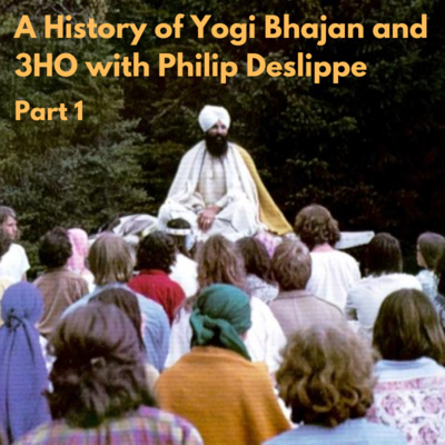 A History of Yogi Bhajan and 3HO with Philip Deslippe [Part 1]