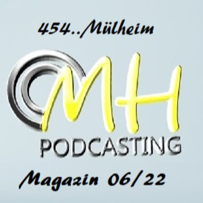 454.. Mülheim - der Podcast - Magazin 06/22