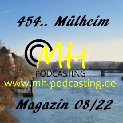 454.. Mülheim - der Podcast - Magazin 08/22