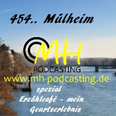 454.. Mülheim - der Podcast - Spezial - digitales Erzählcafe -