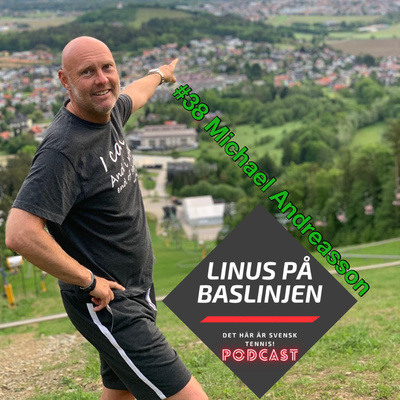 #38 Michael Andreasson om tennisföräldrar, tränarens påverkan och spaningar från över 20 år i internationella miljöer