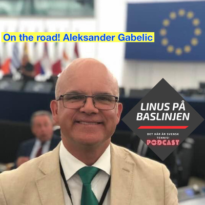 On the road 15! Aleksander Gabelic om Rysslands invasion av Ukraina och hur världstennisen påverkas
