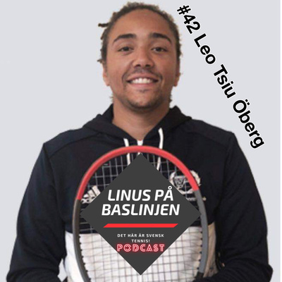 #42 Leo Tsiu Öberg om skillnaderna i att jobba med spelarutveckling i mindre respektive större tennisklubbar