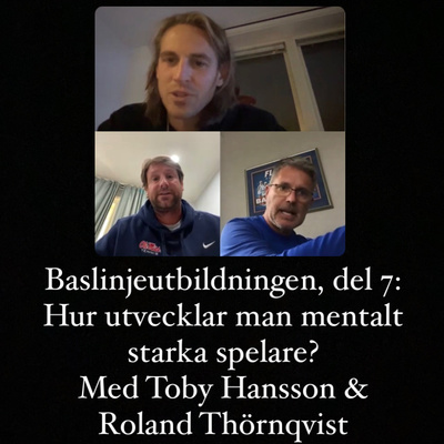 Baslinjeutbildningen, del 7: Hur utvecklar man mentalt starka spelare? Med Toby Hansson & Roland Thörnqvist episode artwork