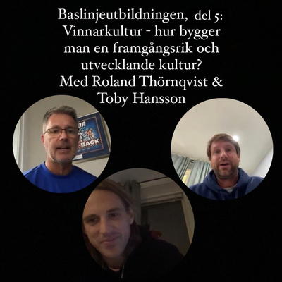 Baslinjeutbildningen, del 5: Vinnarkultur - hur bygger man en framgångsrik och utvecklande kultur? Med Roland Thörnqvist & Toby Hansson episode artwork